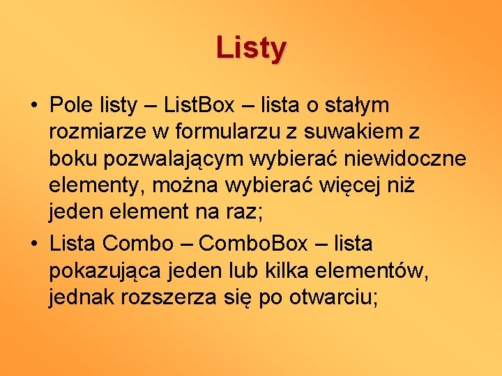 Listy • Pole listy – List. Box – lista o stałym rozmiarze w formularzu