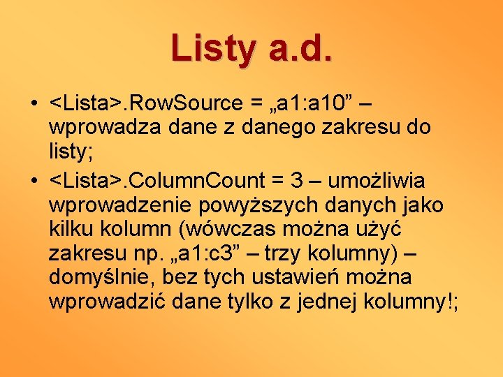 Listy a. d. • <Lista>. Row. Source = „a 1: a 10” – wprowadza