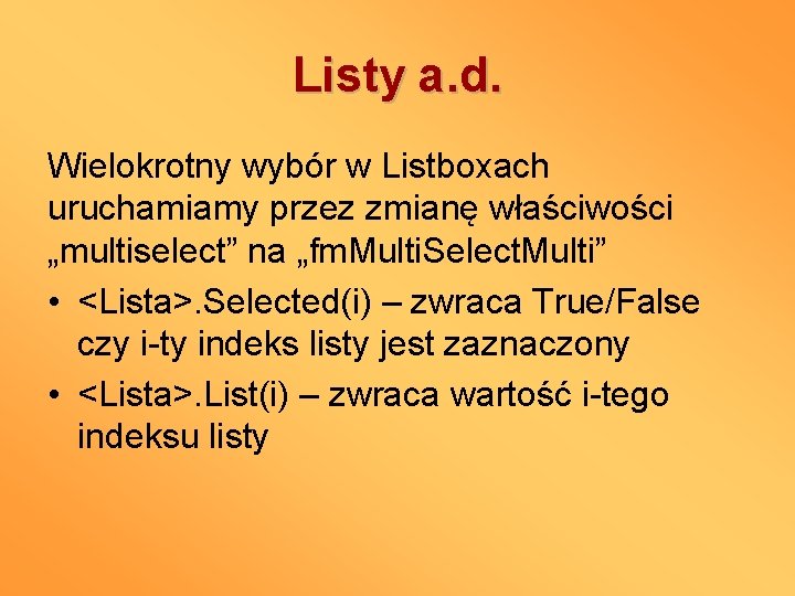 Listy a. d. Wielokrotny wybór w Listboxach uruchamiamy przez zmianę właściwości „multiselect” na „fm.