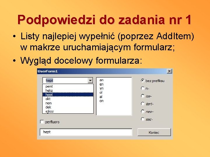 Podpowiedzi do zadania nr 1 • Listy najlepiej wypełnić (poprzez Add. Item) w makrze