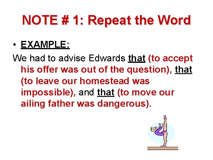 NOTE # 1: Repeat the Word • EXAMPLE: We had to advise Edwards that