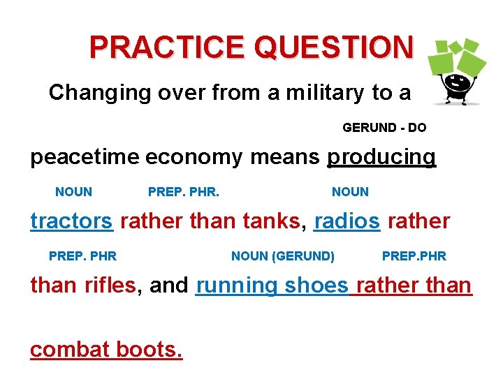 PRACTICE QUESTION Changing over from a military to a GERUND - DO peacetime economy