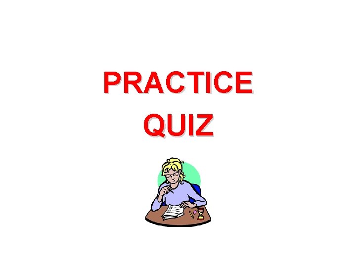 PRACTICE QUIZ 