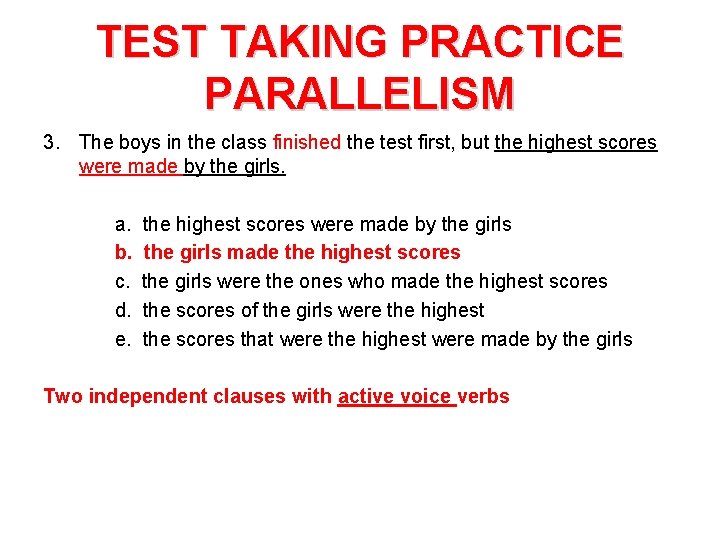 TEST TAKING PRACTICE PARALLELISM 3. The boys in the class finished the test first,