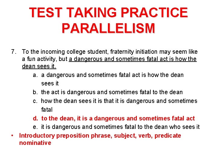 TEST TAKING PRACTICE PARALLELISM 7. To the incoming college student, fraternity initiation may seem