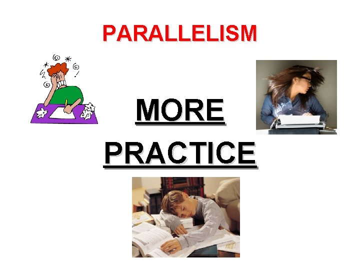 PARALLELISM MORE PRACTICE 