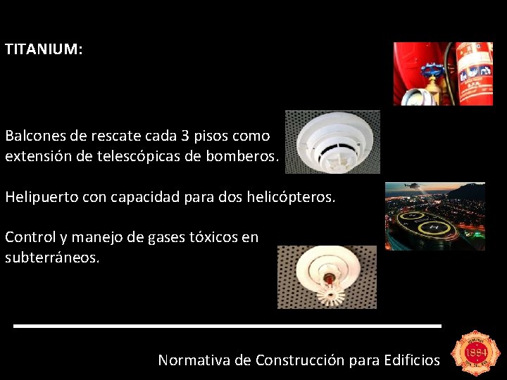 TITANIUM: Balcones de rescate cada 3 pisos como extensión de telescópicas de bomberos. Helipuerto