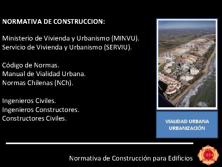 NORMATIVA DE CONSTRUCCION: Ministerio de Vivienda y Urbanismo (MINVU). Servicio de Vivienda y Urbanismo