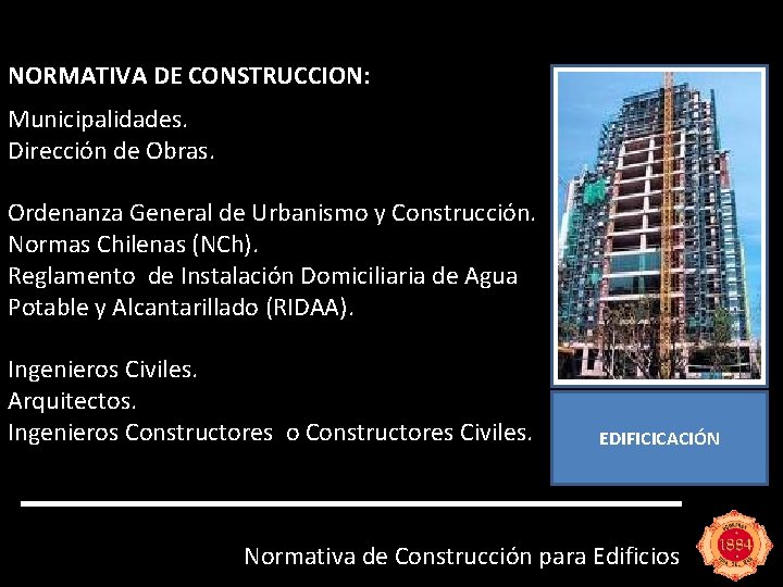 NORMATIVA DE CONSTRUCCION: Municipalidades. Dirección de Obras. Ordenanza General de Urbanismo y Construcción. Normas