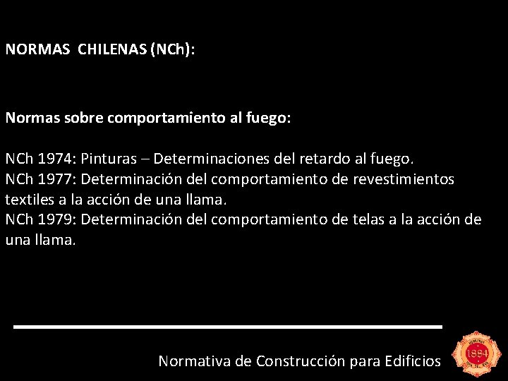 NORMAS CHILENAS (NCh): Normas sobre comportamiento al fuego: NCh 1974: Pinturas – Determinaciones del