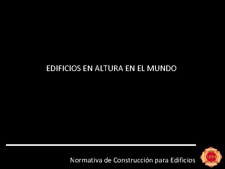 EDIFICIOS EN ALTURA EN EL MUNDO Normativa de Construcción para Edificios 