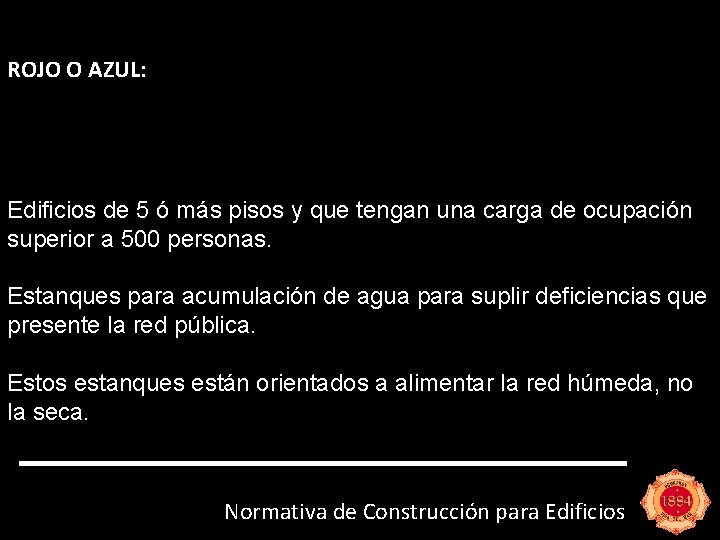 ROJO O AZUL: Edificios de 5 ó más pisos y que tengan una carga