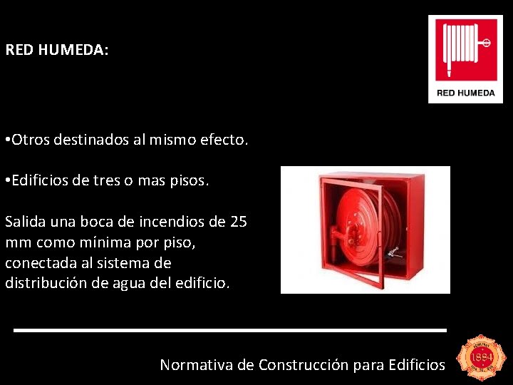 RED HUMEDA: • Otros destinados al mismo efecto. • Edificios de tres o mas