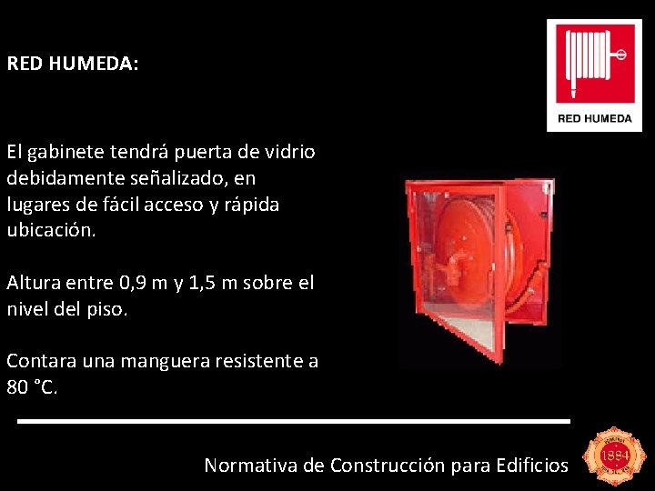 RED HUMEDA: El gabinete tendrá puerta de vidrio debidamente señalizado, en lugares de fácil