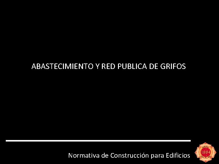 ABASTECIMIENTO Y RED PUBLICA DE GRIFOS Normativa de Construcción para Edificios 