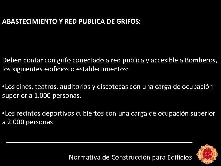 ABASTECIMIENTO Y RED PUBLICA DE GRIFOS: Deben contar con grifo conectado a red publica