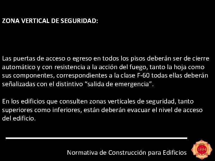 ZONA VERTICAL DE SEGURIDAD: Las puertas de acceso o egreso en todos los pisos