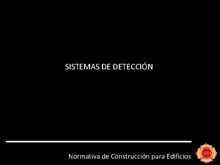 SISTEMAS DE DETECCIÓN Normativa de Construcción para Edificios 