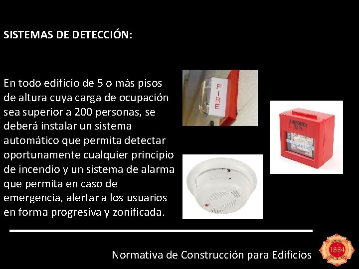 SISTEMAS DE DETECCIÓN: En todo edificio de 5 o más pisos de altura cuya