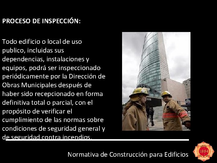 PROCESO DE INSPECCIÓN: Todo edificio o local de uso publico, incluidas sus dependencias, instalaciones