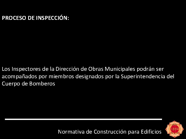 PROCESO DE INSPECCIÓN: Los Inspectores de la Dirección de Obras Municipales podrán ser acompañados