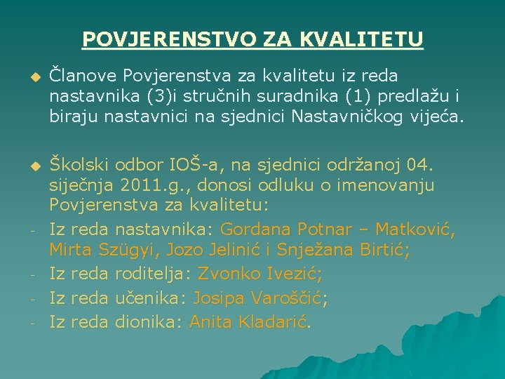 POVJERENSTVO ZA KVALITETU u Članove Povjerenstva za kvalitetu iz reda nastavnika (3)i stručnih suradnika