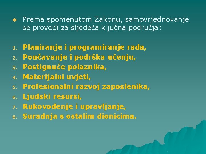 u Prema spomenutom Zakonu, samovrjednovanje se provodi za sljedeća ključna područja: 1. Planiranje i