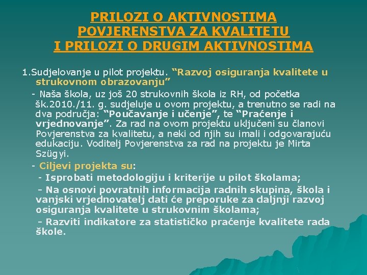 PRILOZI O AKTIVNOSTIMA POVJERENSTVA ZA KVALITETU I PRILOZI O DRUGIM AKTIVNOSTIMA 1. Sudjelovanje u