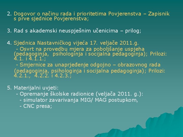 2. Dogovor o načinu rada i prioritetima Povjerenstva – Zapisnik s prve sjednice Povjerenstva;