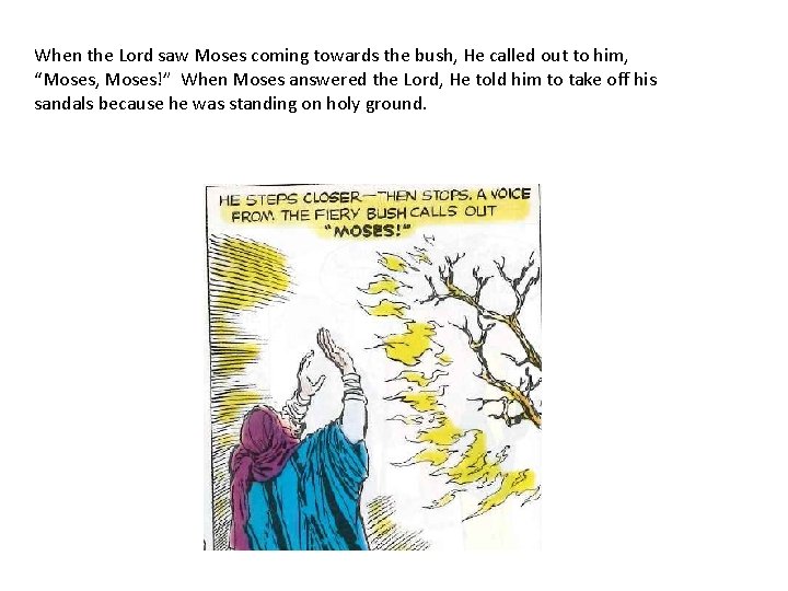 When the Lord saw Moses coming towards the bush, He called out to him,