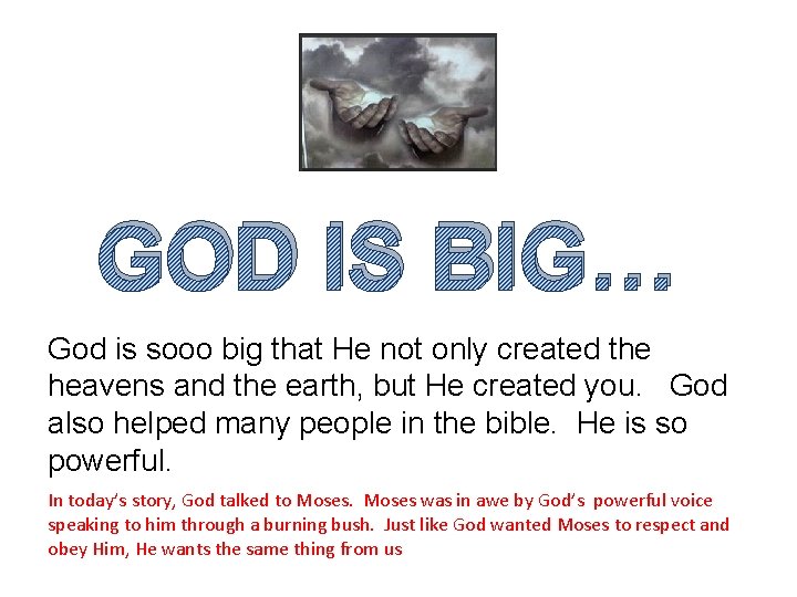 GOD IS BIG… God is sooo big that He not only created the heavens