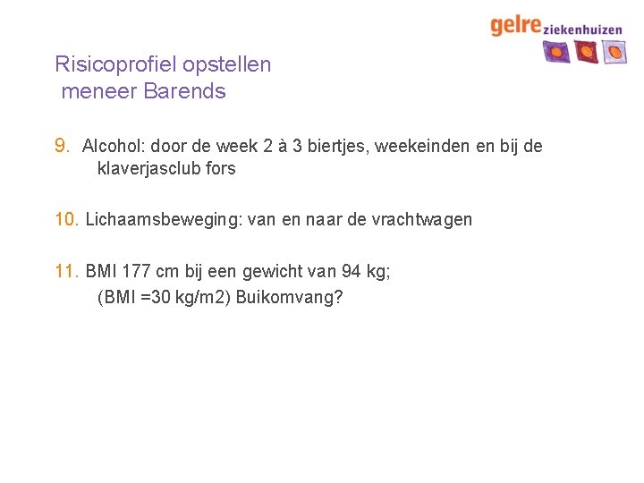 Risicoprofiel opstellen meneer Barends 9. Alcohol: door de week 2 à 3 biertjes, weekeinden