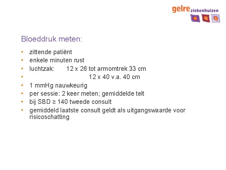 Bloeddruk meten: • • zittende patiënt enkele minuten rust luchtzak: 12 x 26 tot