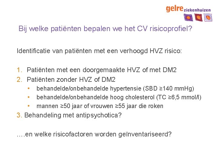 Bij welke patiënten bepalen we het CV risicoprofiel? Identificatie van patiënten met een verhoogd