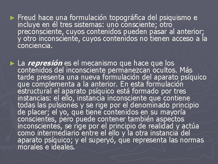 ► Freud hace una formulación topográfica del psiquismo e incluye en él tres sistemas: