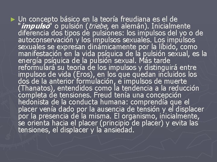 ► Un concepto básico en la teoría freudiana es el de "impulso" o pulsión