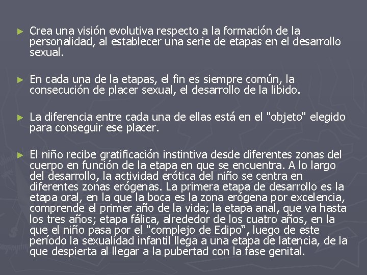 ► Crea una visión evolutiva respecto a la formación de la personalidad, al establecer