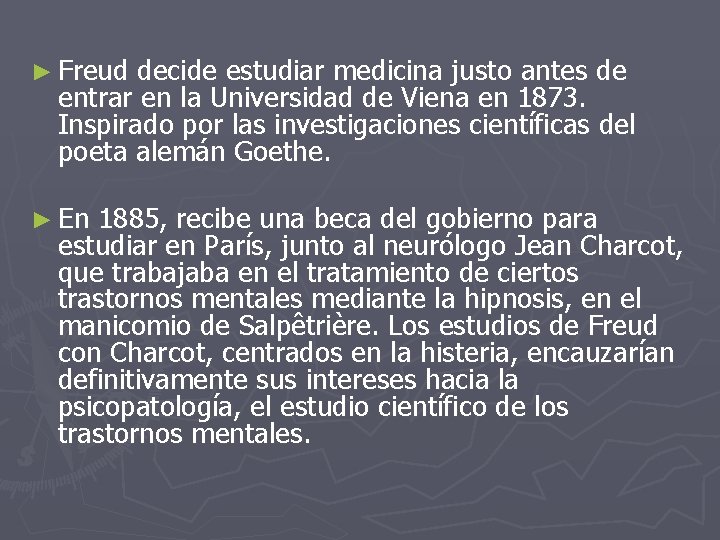 ► Freud decide estudiar medicina justo antes de entrar en la Universidad de Viena