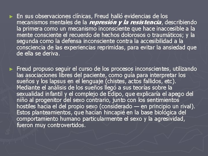 ► En sus observaciones clínicas, Freud halló evidencias de los mecanismos mentales de la