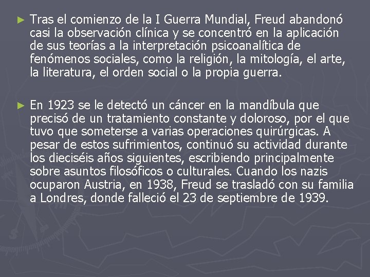 ► Tras el comienzo de la I Guerra Mundial, Freud abandonó casi la observación