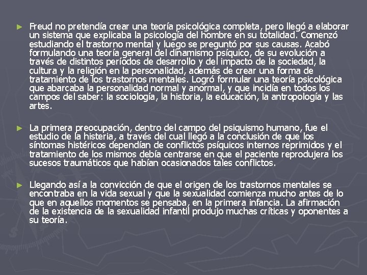 ► Freud no pretendía crear una teoría psicológica completa, pero llegó a elaborar un