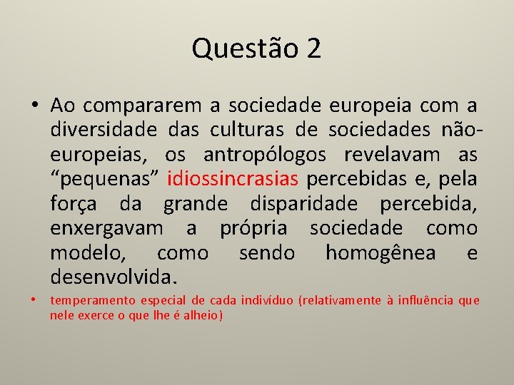 Questão 2 • Ao compararem a sociedade europeia com a diversidade das culturas de