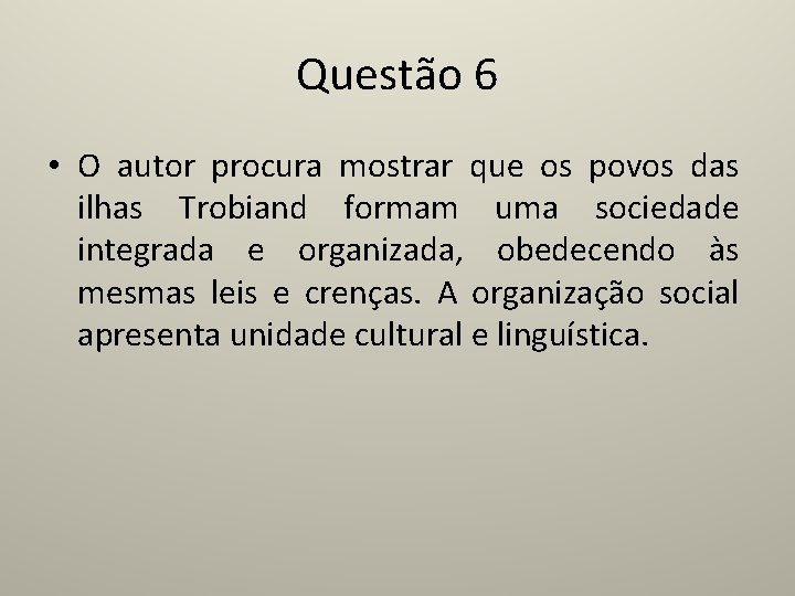 Questão 6 • O autor procura mostrar que os povos das ilhas Trobiand formam