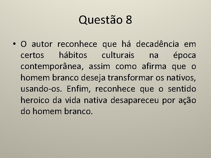 Questão 8 • O autor reconhece que há decadência em certos hábitos culturais na