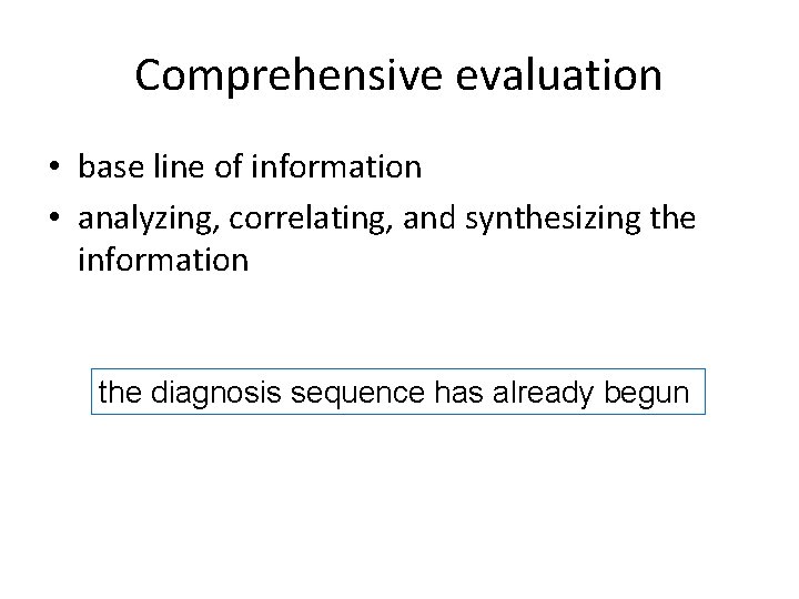 Comprehensive evaluation • base line of information • analyzing, correlating, and synthesizing the information