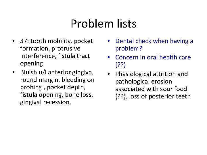 Problem lists • 37: tooth mobility, pocket formation, protrusive interference, fistula tract opening •