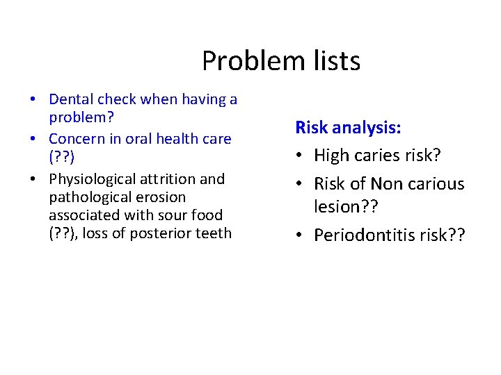 Problem lists • Dental check when having a problem? • Concern in oral health