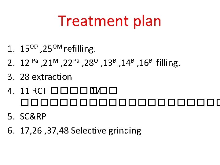 Treatment plan 1. 2. 3. 4. 15 OD , 25 OM refilling. 12 Pa