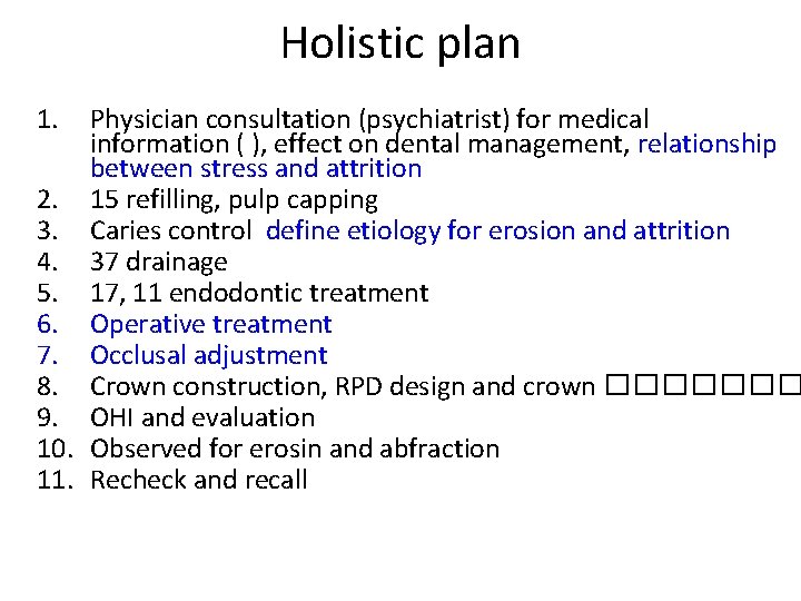 Holistic plan 1. Physician consultation (psychiatrist) for medical information ( ), effect on dental