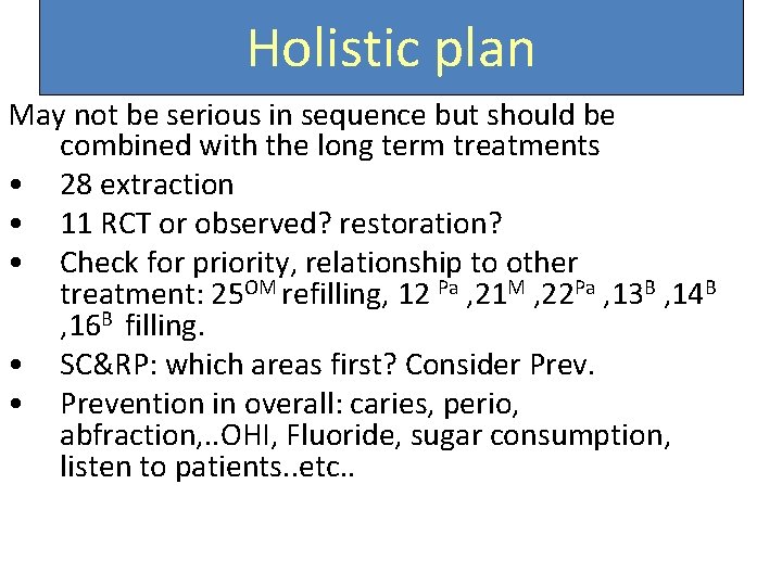 Holistic plan May not be serious in sequence but should be combined with the